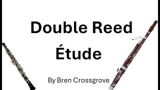 Double Reed Etude by Bren Crossgrove [upl. by Cavuoto]