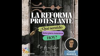 La Reforma Protestante ¿Qué sentido tiene para nosotros hoy 271024  Lucas Magnin [upl. by Ater]