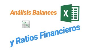 Análisis BALANCES y RATIOS FINANCIEROS con Excel [upl. by Areval585]