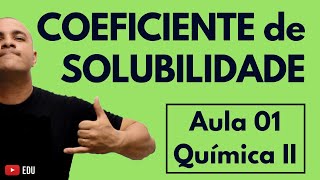 INTRODUÇÃO ao estudo das SOLUÇÕES Conceitos e o Coeficiente de Solubilidade  Aula 01 Química II [upl. by Anos]