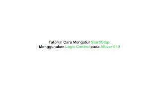 Altivar 610  Tutorial Mengatur StartStop Menggunakan Logic Control  Schneider Electric [upl. by Airb75]