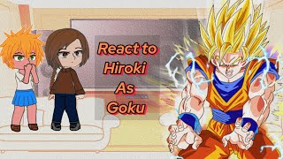 NTR Kokujin No Tensoukei React To Hiroki As Goku  part 1  Gacha React [upl. by Raines]