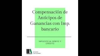 Compensación de Anticipos de Ganancias con Imp bancario [upl. by Grayce]