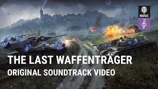 World of Tanks Original Soundtrack The Last Waffenträger [upl. by Nnahteb]