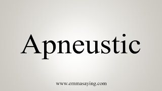 How To Say Apneustic [upl. by Byrn551]