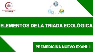 ELEMENTOS DE LA TRIADA ECOLÓGICA  PREMEDICINA  NUEVO EXANIII [upl. by Nale]