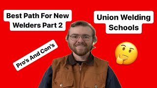 Best Path For New Welders Part 2  Union Welding Schools [upl. by Lewanna]