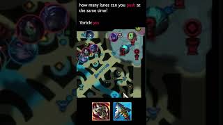 Yorick pushes 3 lanes at the same time [upl. by Bowrah546]