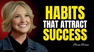 quotHABITS THAT ATTRACT SUCCESSquot Best Brene Brown Motivational Sceech [upl. by Niu921]