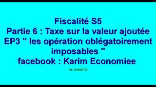 Fiscalité partie 6  la taxe sur la valeur ajoutée EP3 quot les opérations obligatoirement imposables quot [upl. by Avir]