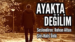 AYAKTA DEĞİLİM  Seslendiren Rıdvan Altun  Şiir Halis Ünlü  Müzik Zafer Altunsoy [upl. by Nryhtak]