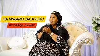 HEES  DEEQA AHMED HA WAARO JACAYLKU  OFFICIAL MUSIC 4K VIDEO  HEES CUSUB 2022 [upl. by Heffron581]