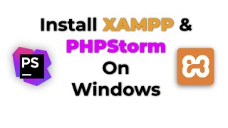 Install XAMPP and PHPStorm on Windows [upl. by Steffane]