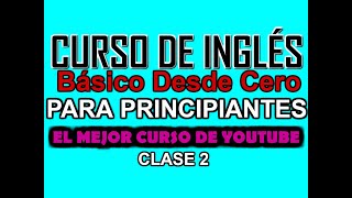 CURSO BÁSICO DE INGLÉS PARA PRINCIPIANTES DESDE CERO CLASE 2 [upl. by Aliet]