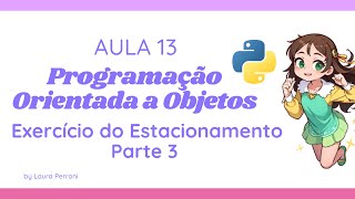 Aula 13  Programação Orientada a Objetos Python  Exercício do Estacionamento Parte 3 [upl. by Notloc904]