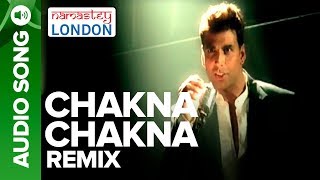 CHAKNA CHAKNA  Remix Audio Song  Namastey London  Akshay Kumar amp Katrina Kaif [upl. by Gilli]