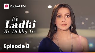 Episode 8  Ek ladki ko Dekha To  Pocket FM [upl. by Oiruam56]