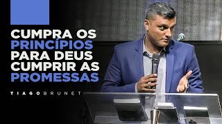 Tiago Brunet  Cumpra os princípios para Deus cumprir as promessas [upl. by Ahsieat]