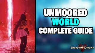 How To Complete UNMOORED WORLD All Quests and Boss Fights in Dragons Dogma 2 STEPBYSTEP [upl. by Gregson]