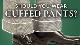 Should You Wear Cuffed Pants [upl. by Ardene547]