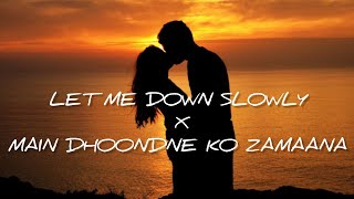 Let Me Down Slowly X Main Dhoondne ko Zamaana mein NoCopyrightSongs  no copyright status songs [upl. by Boleyn]