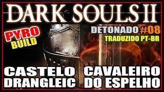 DARK SOULS 2  DETONADO SORCERER PYROMANCER 08 STEAM PTBR [upl. by Saxela]