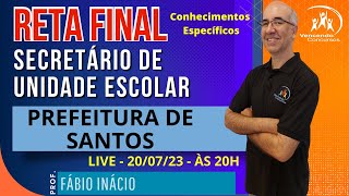 Reta Final  Secretário de Unidade Escolar  Prefeitura de Santos  Conhecimentos Específicos [upl. by Goss]