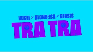 HUGEL x BLONDISH x Nfasis – Tra Tra Official Visualizer [upl. by Ap34]