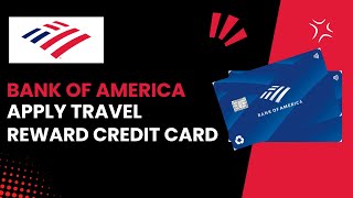 Apply for the Bank of America Travel Rewards Credit Card StepbyStep Guide 2024 [upl. by Ahseikram409]