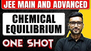 CHEMICAL EQUILIBRIUM in One Shot All Concepts amp PYQs Covered  JEE Main amp Advanced [upl. by Niak510]