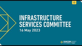 Infrastructure Services Committee  16 May 2023 [upl. by Dianne883]