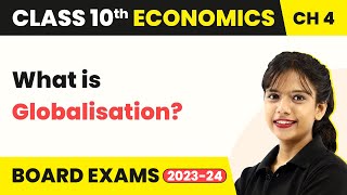 What is Globalisation  Class 10 SST Economics Chapter 4 202223 [upl. by Zeeba]