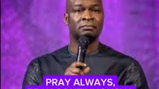 PRAY ALWAYS PRAY CONTINUOUSLY ALWAYS PRAY DAY AND NIGHT APOSTLE JOSHUA SELMAN [upl. by Nathan661]