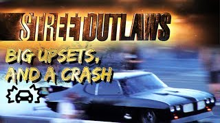 Street Outlaws Big Upsets and a Crash [upl. by Sasnak]