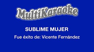 Sublime Mujer  Multikaraoke  Fue Éxito De Vicente Fernández [upl. by Licna]