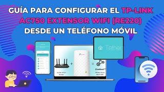 Guía para Configurar el TPLink AC750 Extensor WiFi RE220 desde un Teléfono Móvil [upl. by Yajnas]