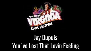 Jay Dupuis Elvis Tribute Artist Youve Lost That Lovin Feeling Lynchburg Virginia Elvis Festival [upl. by Yerkovich]