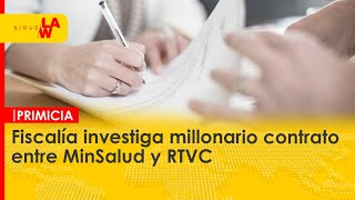 Fiscalía investiga contrato entre MinSalud y RTVC [upl. by Zuleika799]