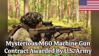 Mysterious M60 Machine Gun Contract Awarded By U S Army [upl. by Almallah104]