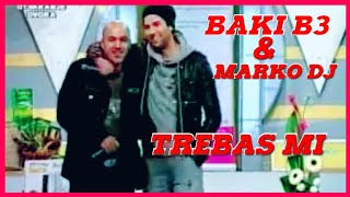 BAKI B3 X MARKO DJUROVSKI  TREBAS MI  Play Back [upl. by Amelia254]