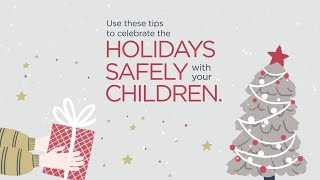 Tips to Keep Children Safe During the Holidays  UPMC Childrens [upl. by Sseb]