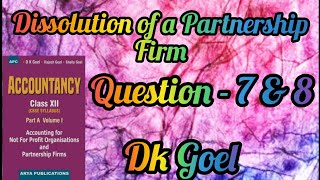 Dissolution of a Partnership firm  Question7 amp 8  Class12  Dk Goel [upl. by Sokim]