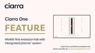 Ciarra ONE Induction Extractor Hob With BuiltIn Plasma⁺ System  Feature [upl. by Cirtap]