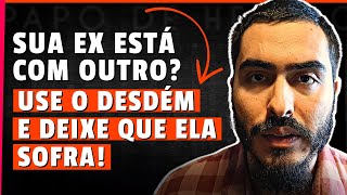 SUA EX ESTÁ COM OUTRO USE O DESDÉM E DEIXE QUE ELA SOFRA [upl. by Assylla]