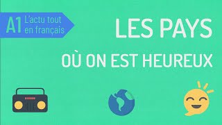 Les pays où on est le plus heureux  Compréhension orale A1 [upl. by Herrle]