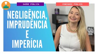 NEGLIGÊNCIA IMPRUDÊNCIA E IMPERÍCIA CONCURSO PÚBLICO [upl. by Leeth]