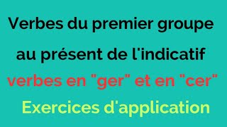 verbes du 1er groupe et verbes en ger et cer au présent [upl. by Crean]