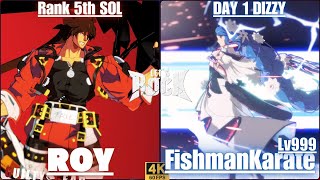 GGST➤Rank 5th SOL  ソル  ROYロイ  vs DAY 1 DIZZY  ディズィー  FishmanKarateLv999魚人空手999段 [upl. by Wun]