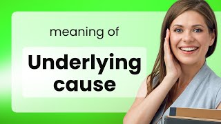 Unveiling the Meaning quotUnderlying Causequot Explained [upl. by Ahsinelg]