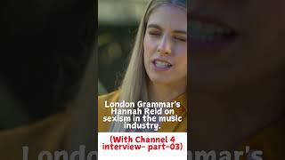 Hannah Reid on sexism in the musicindustry Part 03 londongrammar viralshorts interview [upl. by Ettelorahc]